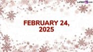 February 24, 2025 Special Days: Which Day Is Today? Know Holidays, Festivals, Events, Birthdays, Birth and Death Anniversaries Falling on Today’s Calendar Date