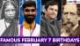 February 7 Birthdays and Birth Anniversaries: Know About Famous People and Celebrities Born on February 7