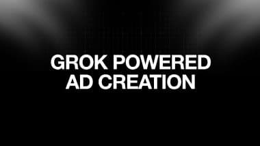 Grok Powered Ads Creation: Elon Musk’s xAI Rolls Out New Feature To Help Small Businesses Create Advertisement on X Platform