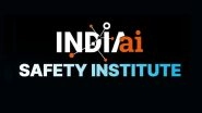 IndiaAI Safety Institute Launched by MeitY Under IndiaAI Mission to Address AI Safety Challenges; Check Details