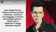 Valentine&rsquo;s Day 2025: Karan Johar&rsquo;s Witty Message Celebrates the Joy of Being Single, Says &lsquo;Today Is the Day You Feel Victorious&rsquo; (View Post)