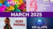 March 2025 Holidays and Festivals Calendar: Holi, International Women’s Day, Gudi Padwa, Eid al-Fitr and More, Complete List of Important Dates and Events in the Third Month of the Year