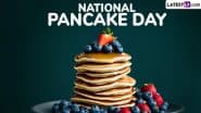 National Pancake Day 2025 Quotes, Images and GIFs: These Pancake Sayings, Messages, HD Wallpapers and Greetings Will Make You Crave for a Fluffy Pancake