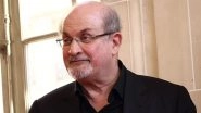 Salman Rushdie Stabbing Case: 27-Year-Old Hadi Matar Who Attacked Prizewinning Author on New York Lecture Stage and Blinded Him in One Eye Sentenced to 25 Years in Prison