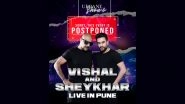 Vishal Dadlani Meets With an Accident, Pune Concert With Sheykhar Ravjiani Scheduled for March 2 Postponed