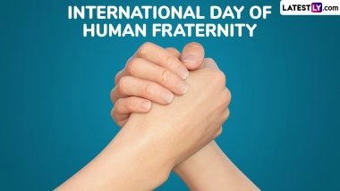 International Day of Human Fraternity 2025 Date: Know History and Significance of the Day That Promotes Respect Among People of All Cultures
