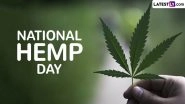National Hemp Day 2025 Date and Significance: Everything To Know About the Day To Celebrate the Versatility and Benefits of Hemp Plant