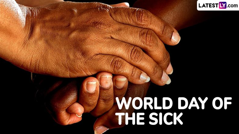 World Day of the Sick 2025 Date, History & Significance: Know More About the Annual Observation To Pray for and Support Those Affected by Illness