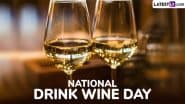 National Drink Wine Day 2025 Quotes, Images and GIFs: Witty Wine Sayings, Instagram Captions, HD Wallpapers and Messages for the Happy Hour