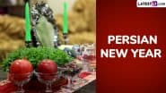 Persian New Year 2025 Date: Know Significance, Nowruz Rituals and Timeless Traditions To Celebrate the Iranian New Year