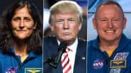 Sunita Williams-Butch Wilmore Overtime Salary: US President Donald Trump Says He Will Pay for NASA Astronauts’ Overtime in Space ‘Out of Own Pocket’