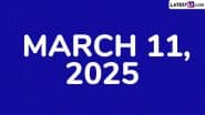 March 11, 2025 Special Days: Which Day Is Today? Know Holidays, Festivals, Events, Birthdays, Birth and Death Anniversaries Falling on Today's Calendar Date