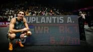 Armand Duplantis Opens Up After Smashing Pole Vault World Record for 11th Time, Says ‘I Just Did It’