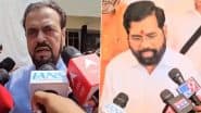 Maharashtra Deputy CM Eknath Shinde Demands Sedition Case Against Samajwadi Party MLA Abu Azmi for Glorification of Aurangzeb (Watch Videos)