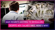 &lsquo;25 LPA Feels Like Nothing in Bangalore&rsquo;: Employee Moves From Pune to Bengaluru for 40% Salary Hike, Now Regrets His Decision