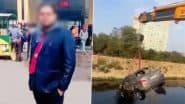 Google Maps Error Leads to Fatal Accident in Greater Noida: Man Dies As Car Plunges Into 30-Feet-Deep Drain Following Google Maps, Police Deploy Crane To Pull Out Drowned Vehicle (Watch Video)