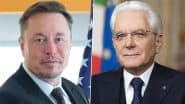 Elon Musk Says It Would Be an Honour To Speak With Italy’s President Sergio Mattarella Amid Ongoing Starlink Deal