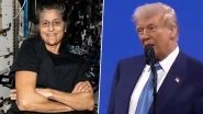 Donald Trump Mentions Sunita Williams As &lsquo;Woman With Wild Hair&rsquo; in His Message for 2 NASA Astronauts &lsquo;Stuck&rsquo; in Space, Says &lsquo;Have Authorised Elon Musk To Bring Them Back&rsquo; (Watch Video)
