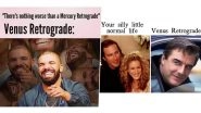 Venus Retrograde 2025 Funny Memes and Jokes: Hilarious Retrograde Meme Templates, Viral Images and Instagram Reels That Are Relatable for Every Zodiac Mood