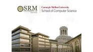 Business News | SRM AP, Amaravati's Landmark Collaboration with Carnegie Mellon University's School of Computer Science, USA for AI Research, Education