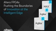 Business News | Altera FPGAs Pushing the Boundaries of Innovation at the Intelligent Edge