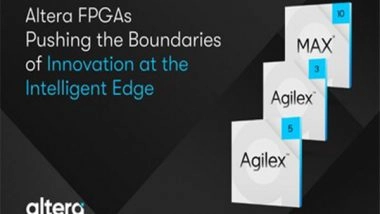 Business News | Altera FPGAs Pushing the Boundaries of Innovation at the Intelligent Edge