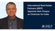 Business News | International Real Estate Partners (IREP) Appoints Sam Chopra as Its Chairman for India