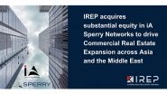 Business News | IREP Acquires Substantial Equity in IA SPERRY Networks to Drive Commercial Real Estate Expansion Across Asia and the Middle East