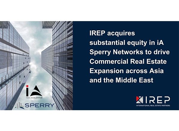 Business News | IREP Acquires Substantial Equity in IA SPERRY Networks to Drive Commercial Real Estate Expansion Across Asia and the Middle East