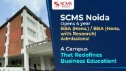 Business News | SCMS Noida's BBA Admissions Now Open Via SET 2025: Step Into a Campus That Redefines Business Education