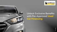 Business News | Unlock Exclusive Benefits with Pre-Approved Used Car Financing