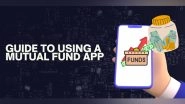 Business News | A Guide to Using a Mutual Fund App Effectively
