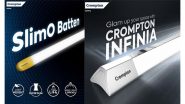 Business News | Crompton Reimagines Lighting with Launch of INFINIA - 20% Extra Brightness & SlimO - Ultra-Sleek Appeal