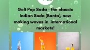 Business News | Rebranded Beverage 'Indian Goli Soda' Makes Comeback on Global Stage