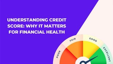 Business News | Understanding Credit Score: Why It Matters for Financial Health