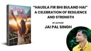 Business News | Hausla Fir Bhi Buland Hai: A Celebration of Resilience and Strength