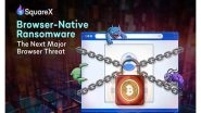 Business News | SquareX Discloses Browser-Native Ransomware That Puts Millions at Risk