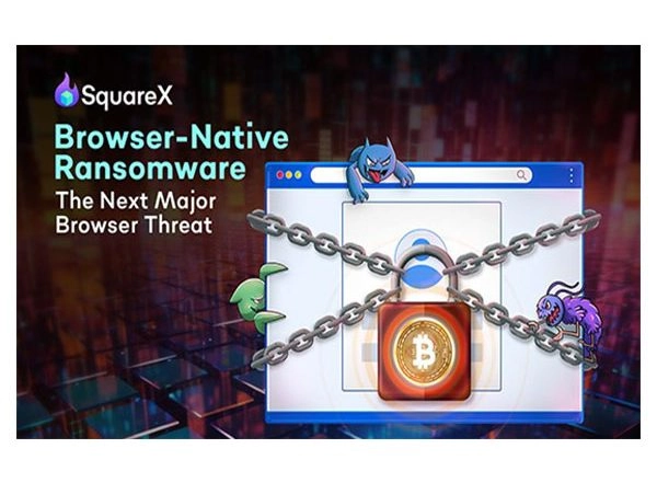 Business News | SquareX Discloses Browser-Native Ransomware That Puts Millions at Risk