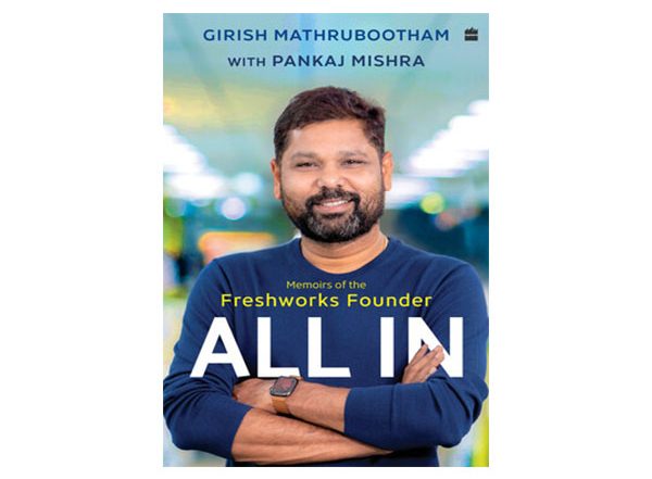Business News | HarperCollins is Proud to Announce the Publication of ALL IN - Memoirs of the Freshworks Founder - by Girish Mathrubootham with Pankaj Mishra