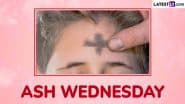 Ash Wednesday 2025 Messages: On the First Day of Lent, Share These Bible Verses, Spiritual Quotes, Images, HD Wallpapers and Photos