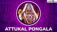 Attukal Pongala 2025 Date: Know Timings, Puja Rituals & Significance of the 10-Day Religious Festival at Attukal Bhagavathy Temple in Kerala