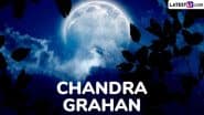 Chandra Grahan 2025 Coincides With Holi: Will Total Lunar Eclipse Be Visible in India? Blood Moon Meaning, Sutak Kaal Timing and Dos & Don’ts Explained