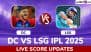 DC 0/0 in 0 Overs | DC vs LSG Live Score Updates of IPL 2025: Manimaran Siddharth Comes in As Impact Sub