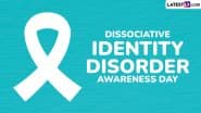 Dissociative Identity Disorder Awareness Day 2025: Know Date, Aim and Significance of the Annual Event That Raises Awareness About Mental Illness