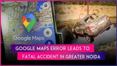 Google Maps Error Leads to Fatal Accident: Station Master Dies After His Car Plunges Into 30-Feet Drain While Following Google Maps in Greater Noida