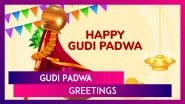 Gudi Padwa 2025 Wishes, Messages, Quotes and Greetings To Celebrate the Festival on Marathi New Year