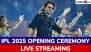 IPL 2025 Opening Ceremony Free Live Streaming Online and TV Telecast, Bollywood Performers List, Time and All You Need to Know