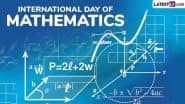 International Day of Mathematics 2025 Date: Know History and Significance of the Day That Highlights the Importance of Maths in Daily Life