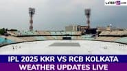 Kolkata Weather Today Live Updates: Clear Sky Provides Hope For Exciting KKR vs RCB IPL 2025 Action