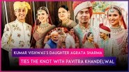 Agrata Sharma-Pavitra Khandelwal Wedding: Kumar Vishwas&rsquo; Daughter Ties Knot With Businessman; PM Narendra Modi & Celebrities Attend High-Profile Wedding